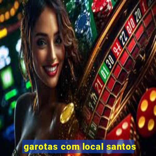 garotas com local santos